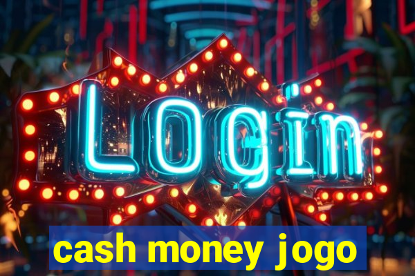 cash money jogo